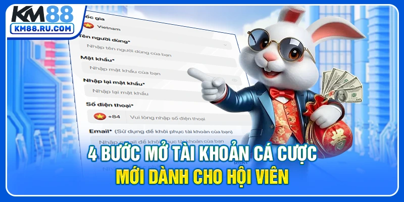 4 bước mở tài khoản cá cược mới dành cho hội viên