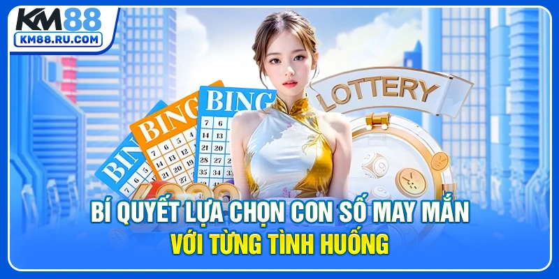 Bí quyết lựa chọn con số may mắn với từng tình huống Bí quyết lựa chọn con số may mắn với từng tình huống