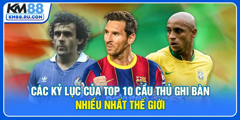 Các kỷ lục của top 10 cầu thủ ghi bàn nhiều nhất thế giới