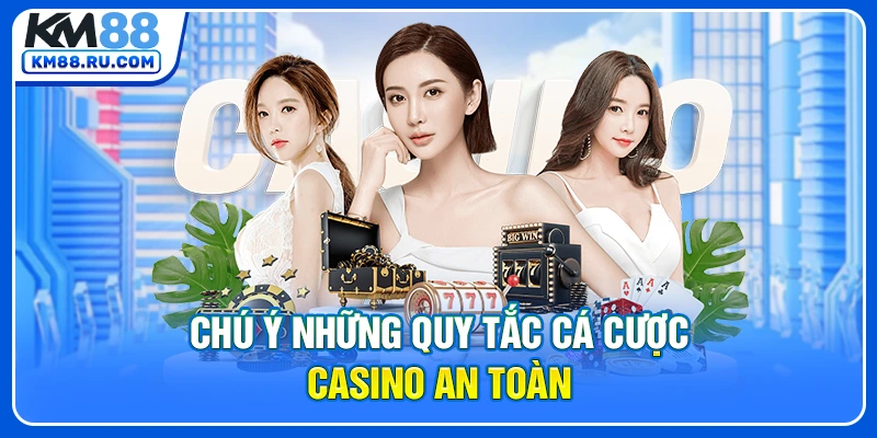 Chú ý những quy tắc cá cược casino an toàn