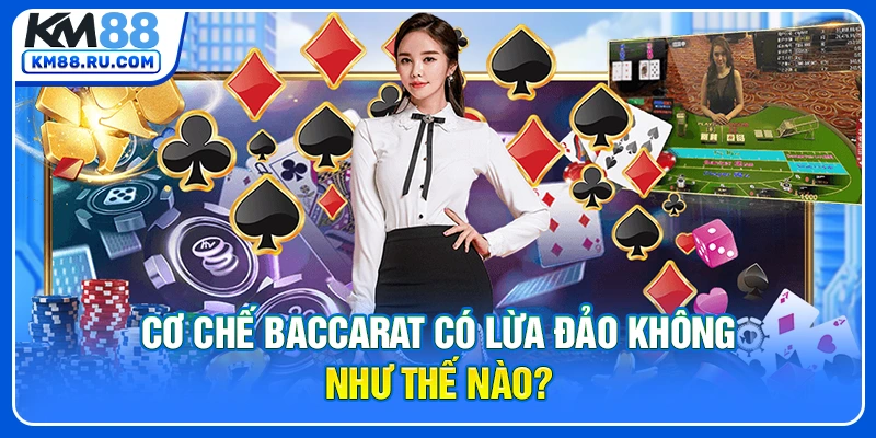 Cơ chế baccarat có lừa đảo không như thế nào? Cơ chế baccarat có lừa đảo không như thế nào?