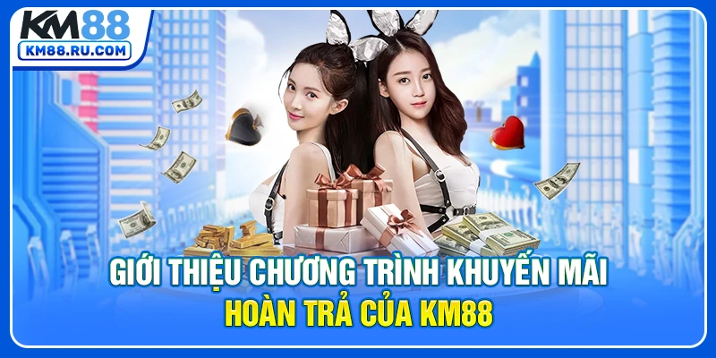 Giới thiệu chương trình khuyến mãi hoàn trả của KM88