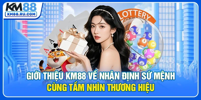 Giới thiệu KM88 về nhận định sứ mệnh cùng tầm nhìn thương hiệu
