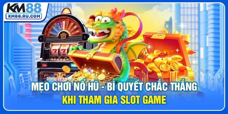 Mẹo Chơi Nổ Hũ