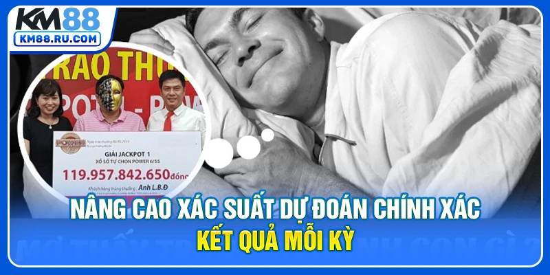 Nâng cao xác suất dự đoán chính xác kết quả mỗi kỳ