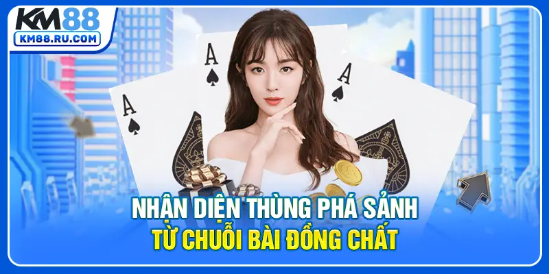 Nhận diện thùng phá sảnh từ chuỗi bài đồng chất