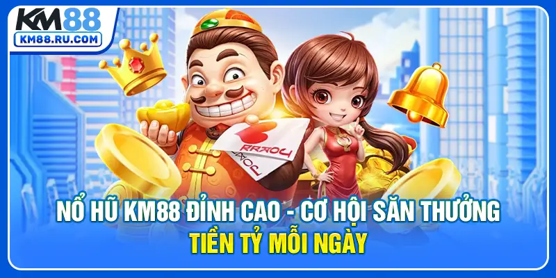 Nổ Hũ KM88