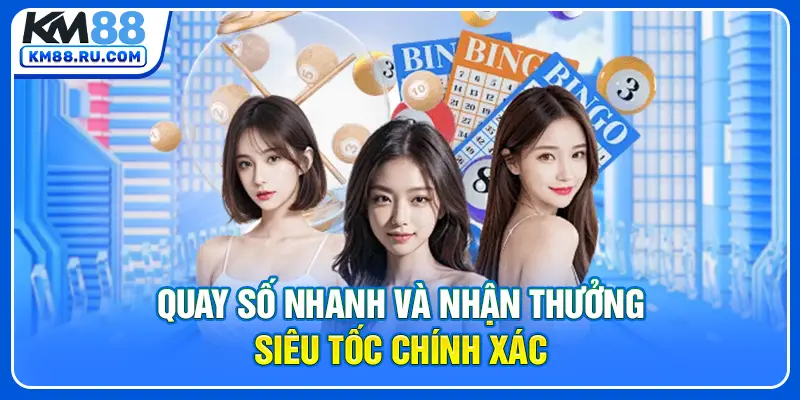 Quay số nhanh và nhận thưởng siêu tốc chính xác