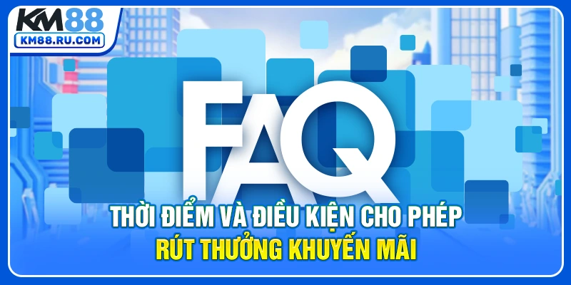 Thời điểm và điều kiện cho phép rút thưởng khuyến mãi