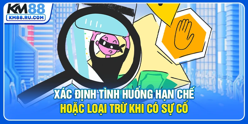 Xác định tình huống hạn chế hoặc loại trừ khi có sự cố
