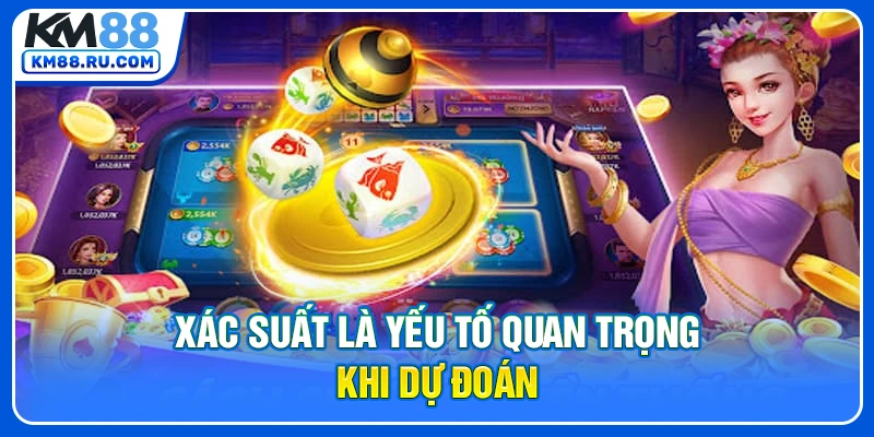 Xác suất là yếu tố quan trọng khi dự đoán